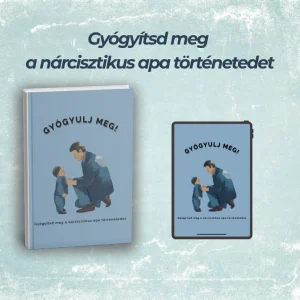 Gyógyulj meg! - Gyógyítsd meg a nárcisztikus apa történetedet