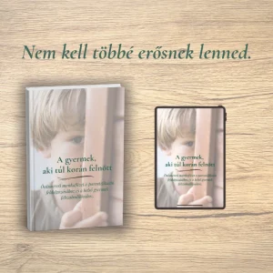 A gyermek, aki túl korán felnőtt