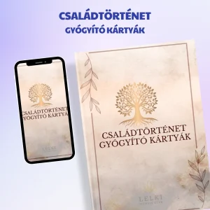 Családtörténet gyógyító kártyák – 30 lap a múlt sebeinek oldásához