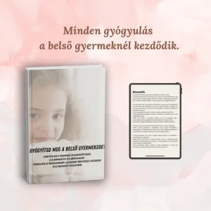 Gyógyítsd meg a belső gyermeked