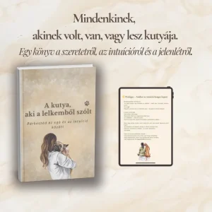 A kutya, aki a lelkemből szólt Párbeszéd az egó és az intuíció között