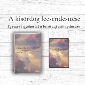 A kisördög lecsendesítése- Egyszerű gyakorlat a belső zaj csillapítására