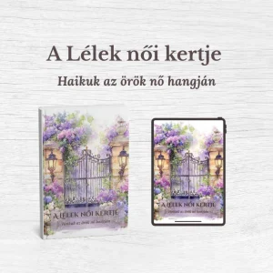 A Lélek női kertje – Haikuk az örök nő hangján